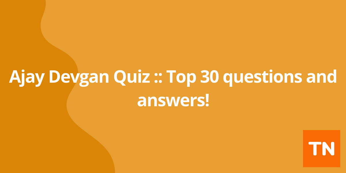 Ajay Devgan Quiz :: Top 30 questions and answers!