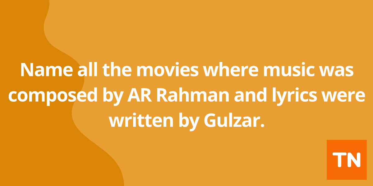 Name all the movies where music was composed by AR Rahman and lyrics were written by Gulzar.