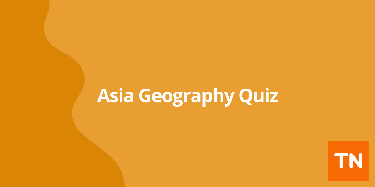 Asia Geography Quiz 