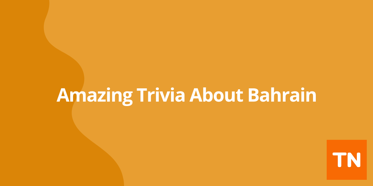 Amazing Trivia About Bahrain 🇧🇭