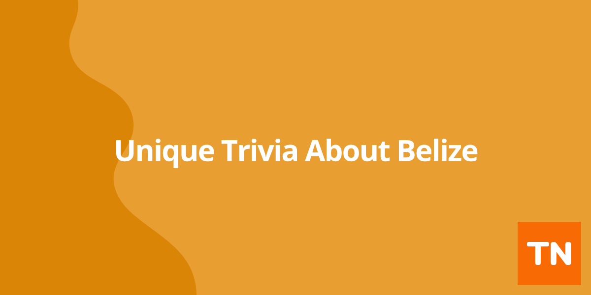Unique Trivia About Belize 🇧🇿