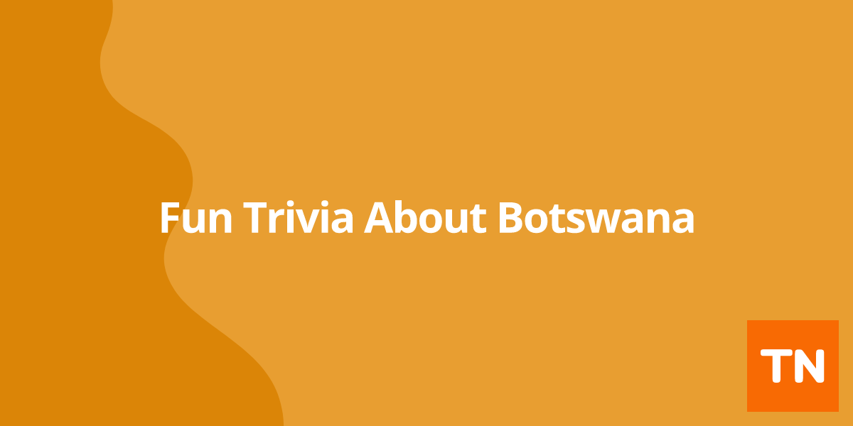 Fun Trivia About Botswana 🇧🇼