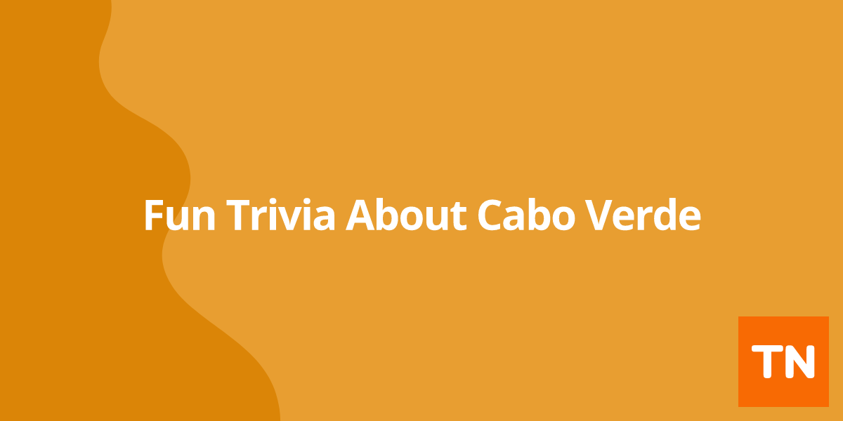 Fun Trivia About Cabo Verde 🇨🇻