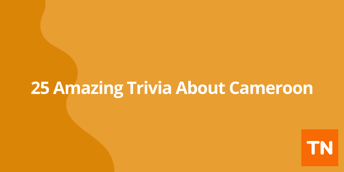 25 Amazing Trivia About Cameroon 🇨🇲