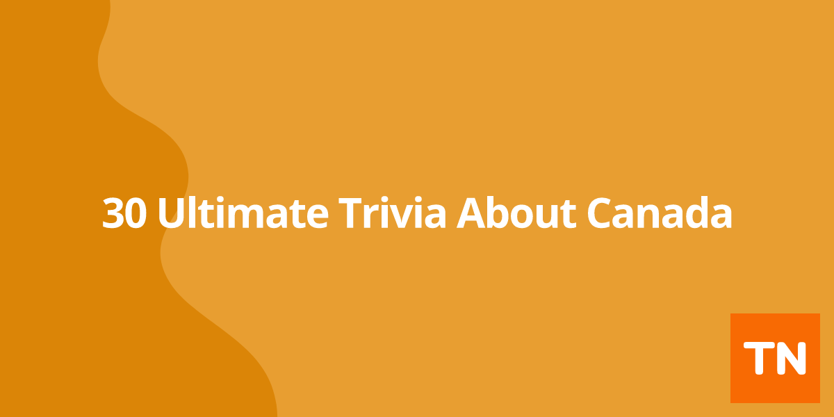 30 Ultimate Trivia About Canada 🇨🇦