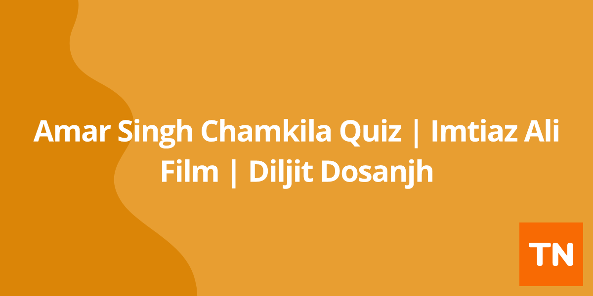 Amar Singh Chamkila Quiz | Imtiaz Ali Film | Diljit Dosanjh