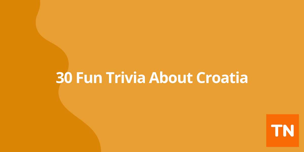 30 Fun Trivia About Croatia 🇭🇷