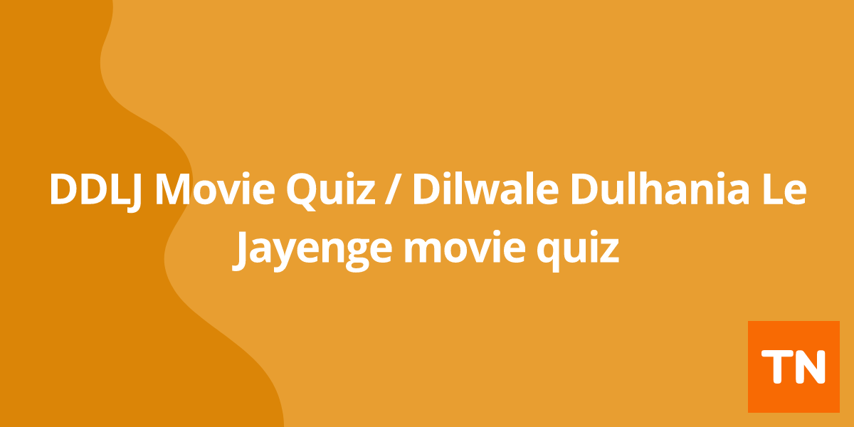 DDLJ Movie Quiz / Dilwale Dulhania Le Jayenge movie quiz