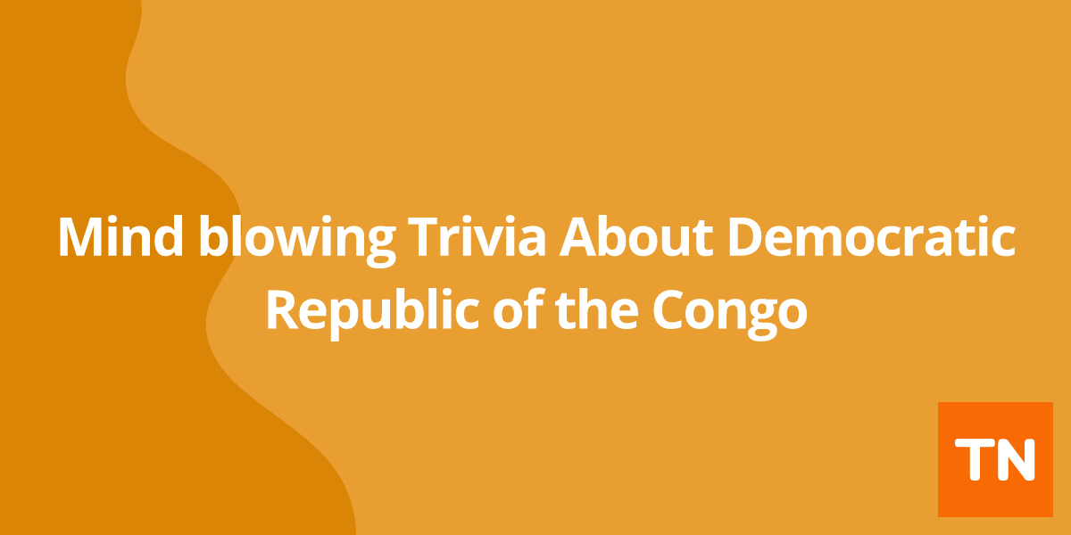 Mind blowing Trivia About Democratic Republic of the Congo 🇨🇩