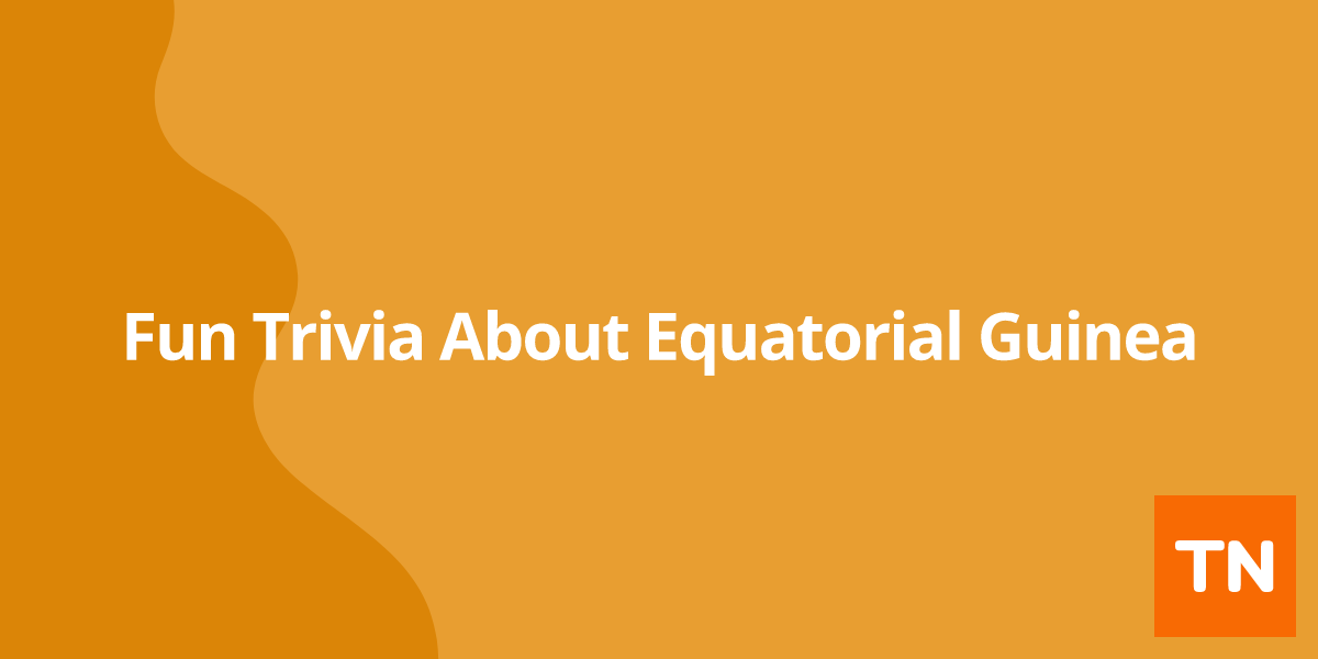 Fun Trivia About Equatorial Guinea 🇬🇶