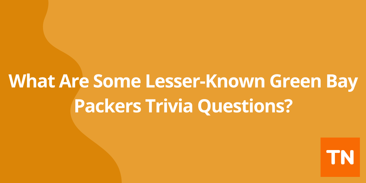 What Are Some Lesser-Known Green Bay Packers Trivia Questions?