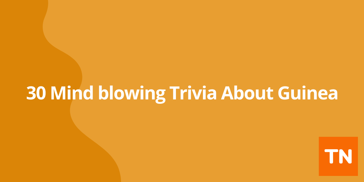 30 Mind blowing Trivia About Guinea 🇬🇳