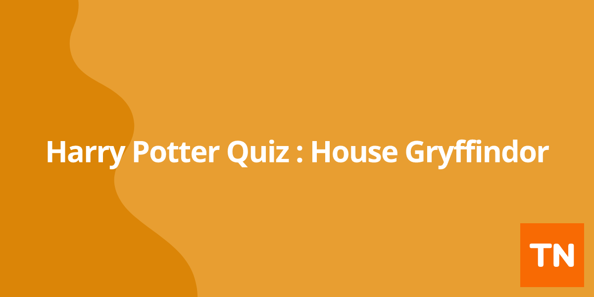 Harry Potter Quiz : House Gryffindor