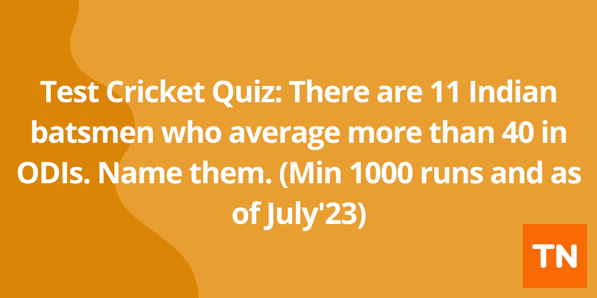 Test Cricket Quiz: There are 11 Indian batsmen who average more than 40 in ODIs. Name them. (Min 1000 runs and as of July'23)