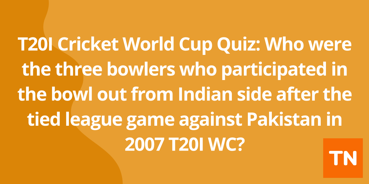 T20I Cricket World Cup Quiz: Who were the three bowlers who participated in the bowl out from Indian side after the tied league game against Pakistan in 2007 T20I WC?