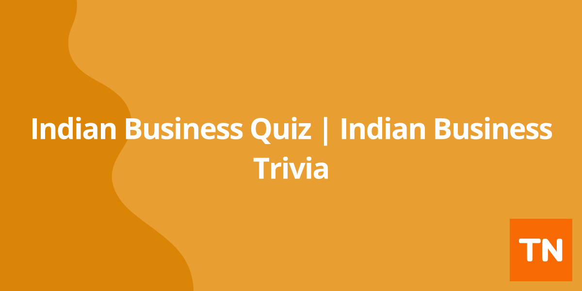 Indian Business Quiz | Indian Business Trivia