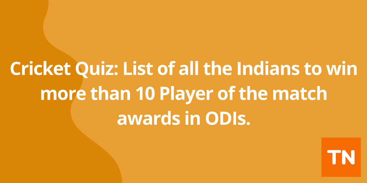 Cricket Quiz: List of all the Indians to win more than 10 Player of the match awards in ODIs.