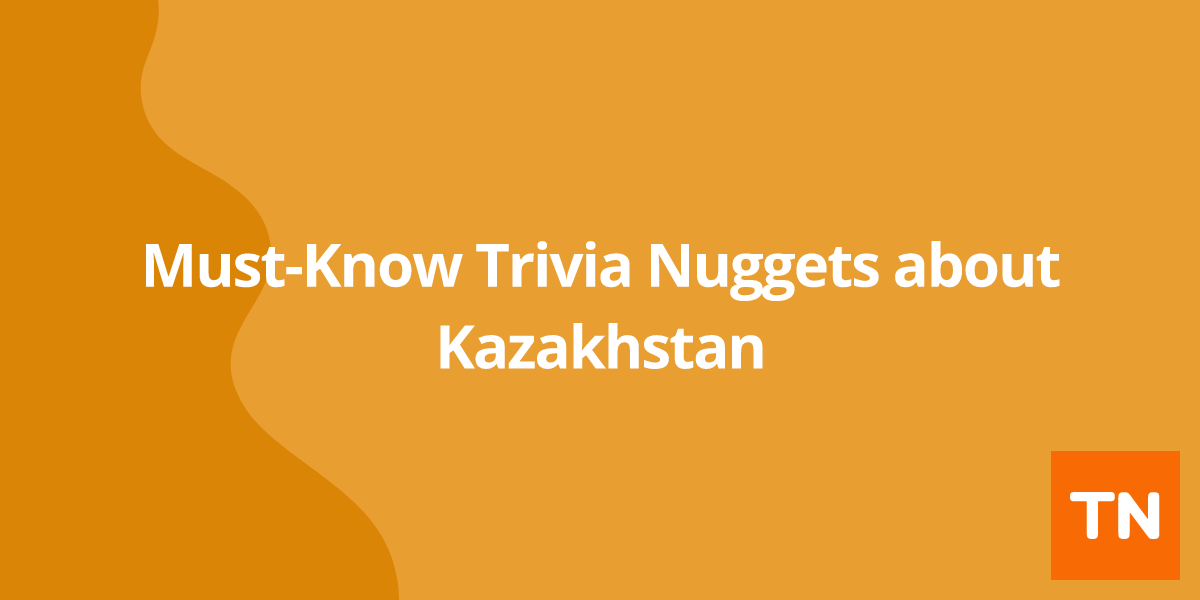 Must-Know Trivia Nuggets about Kazakhstan 🇰🇿
