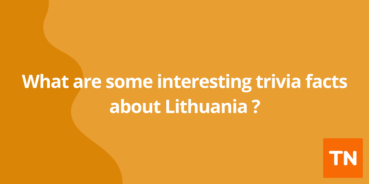 What are some interesting trivia facts about Lithuania 🇱🇹?