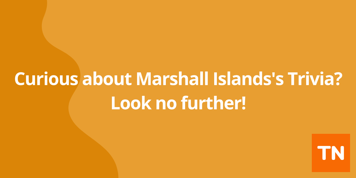 Curious about Marshall Islands's 🇲🇭 Trivia? Look no further!