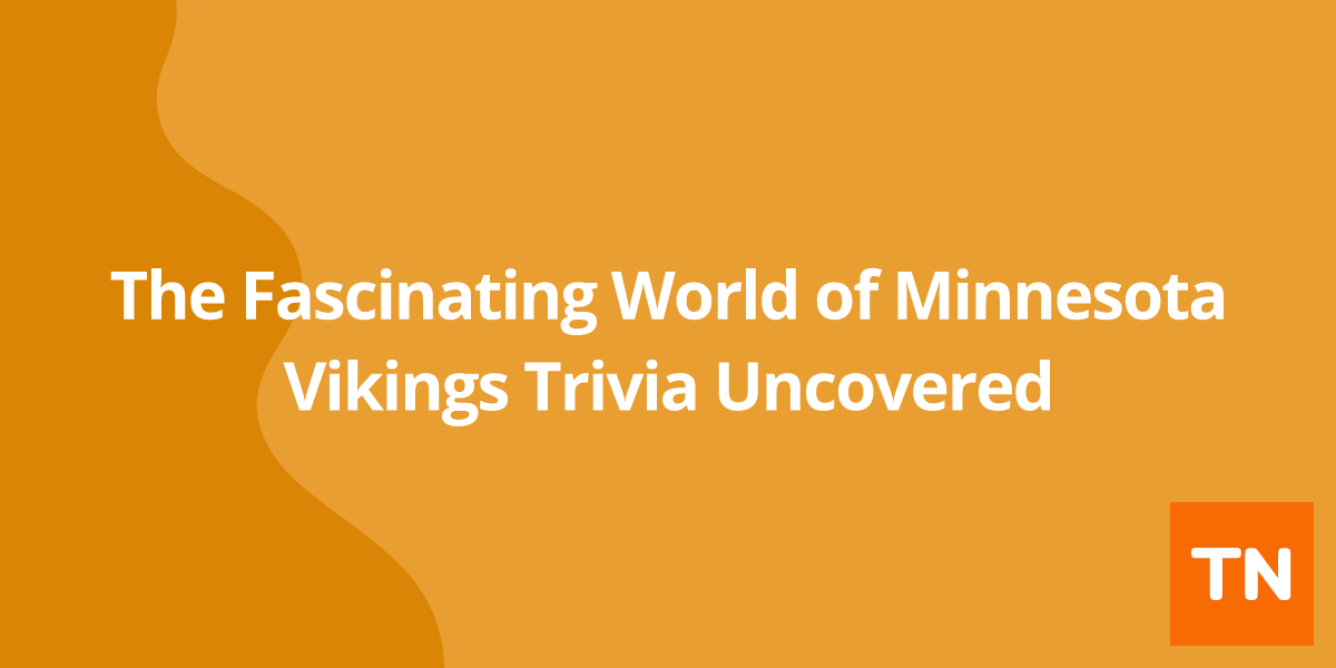 The Fascinating World of Minnesota Vikings Trivia Uncovered