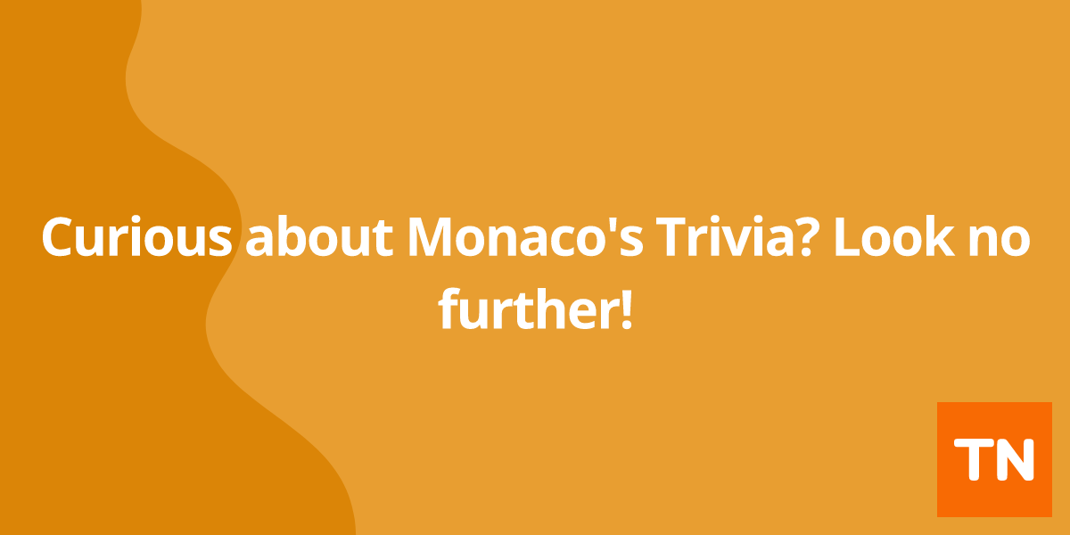 Curious about Monaco's 🇲🇨 Trivia? Look no further!