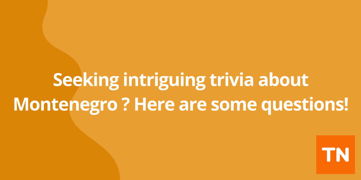 Seeking intriguing trivia about Montenegro 🇲🇪? Here are some questions!