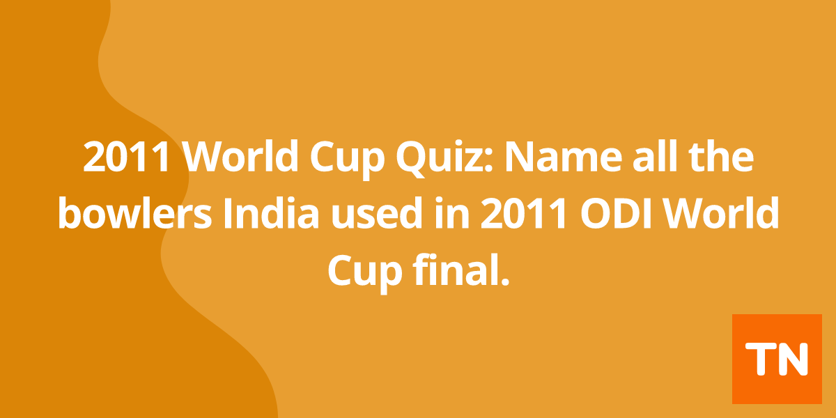 2011 World Cup Quiz: Name all the bowlers India used in 2011 ODI World Cup final.