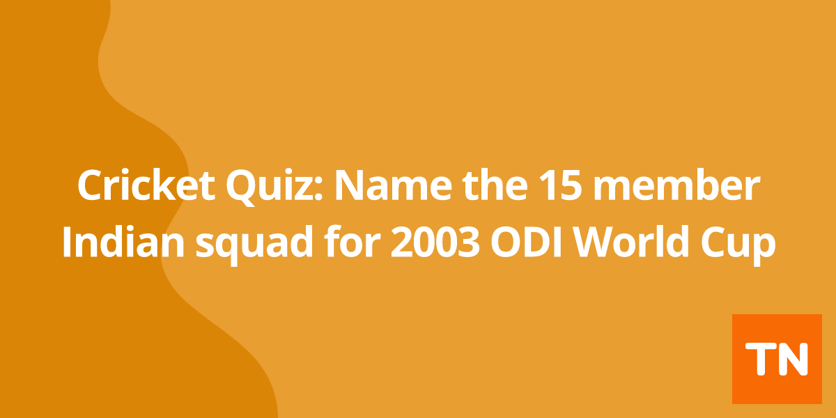 Cricket Quiz: Name the 15 member Indian squad for 2003 ODI World Cup