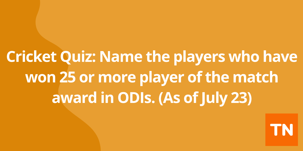 Cricket Quiz: Name the players who have won 25 or more  player of the match award in ODIs. (As of July 23)