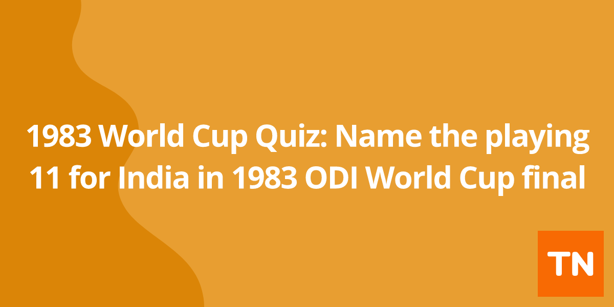 1983 World Cup Quiz: Name the playing 11 for India in 1983 ODI World Cup final