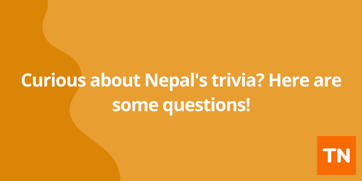 Curious about Nepal's 🇳🇵 trivia? Here are some questions!