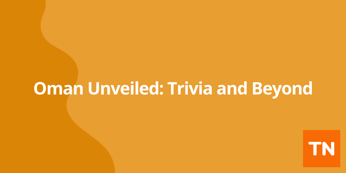Oman 🇴🇲 Unveiled: Trivia and Beyond