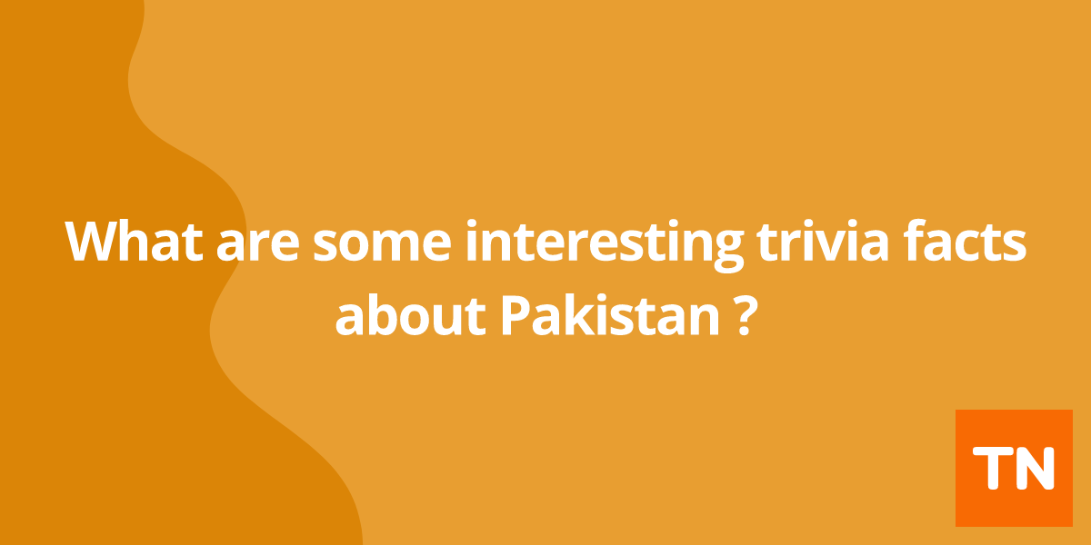 What are some interesting trivia facts about Pakistan 🇵🇰?