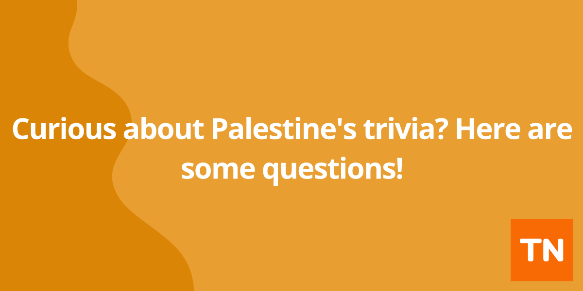 Curious about Palestine's 🇵🇸 trivia? Here are some questions!