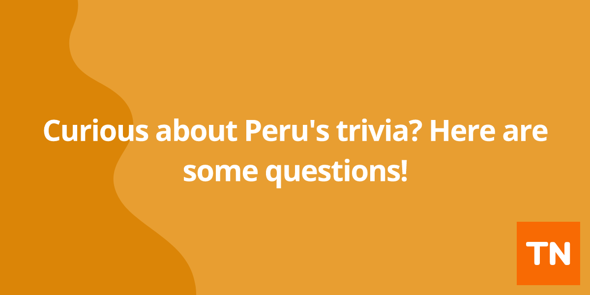 Curious about Peru's 🇵🇪 trivia? Here are some questions!