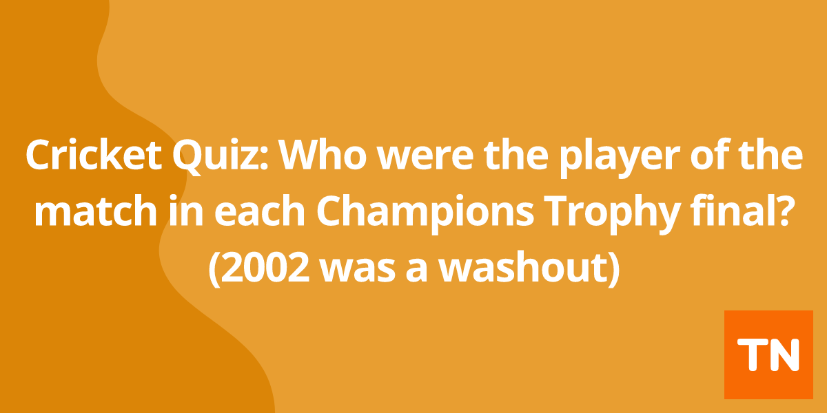 Cricket Quiz: Who were the player of the match in each Champions Trophy final? (2002 was a washout)