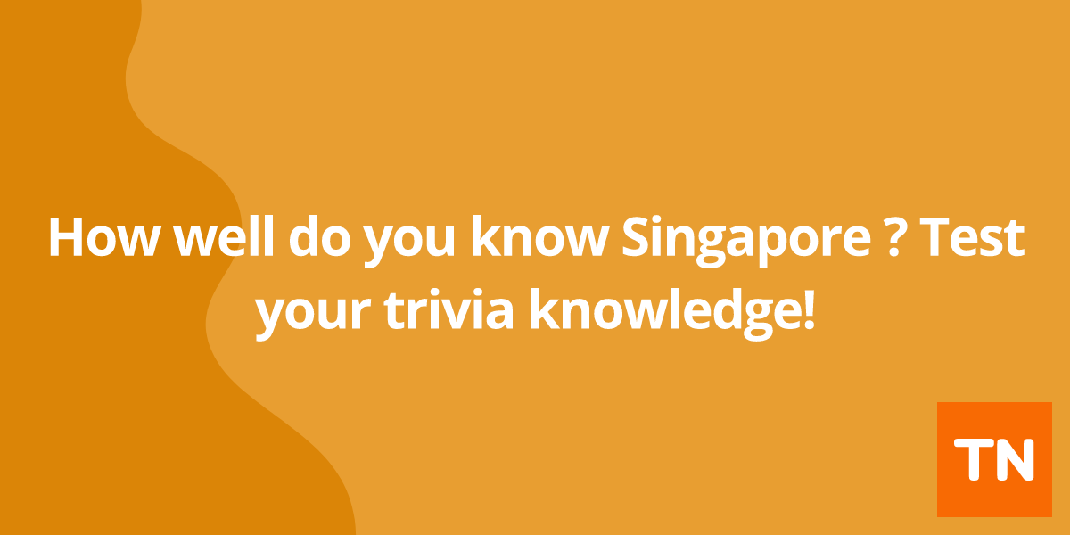 How well do you know Singapore 🇸🇬? Test your trivia knowledge!