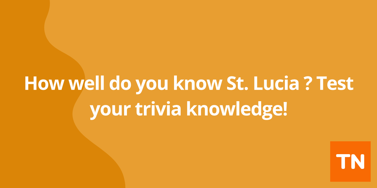 How well do you know St. Lucia 🇱🇨? Test your trivia knowledge!