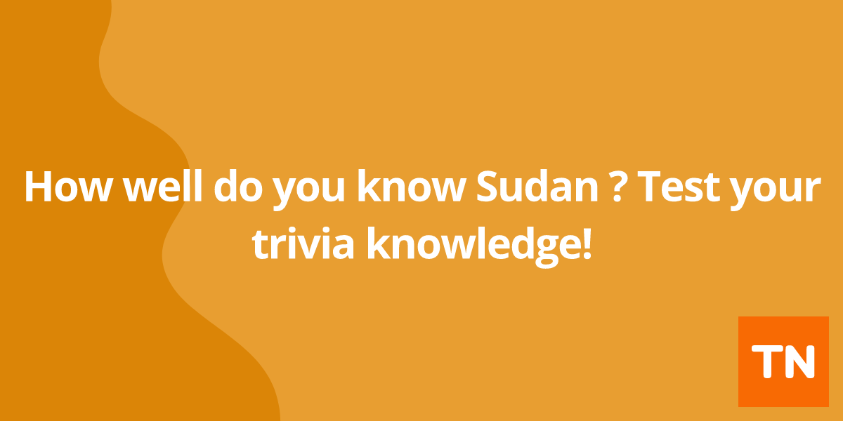 How well do you know Sudan 🇸🇩? Test your trivia knowledge!