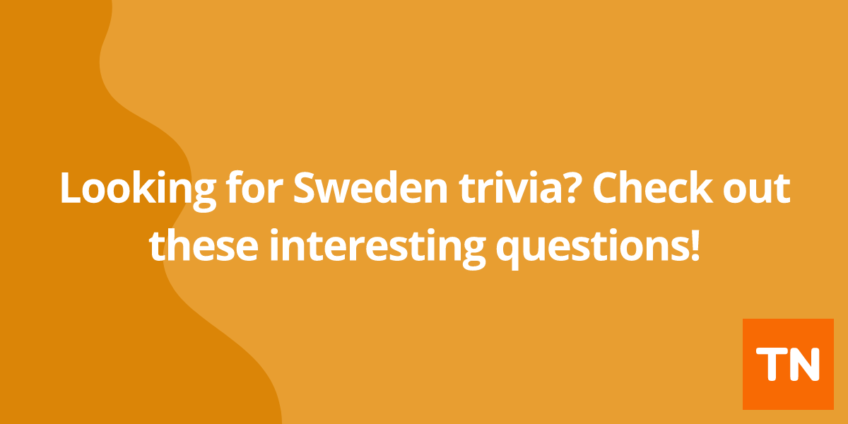 Looking for Sweden 🇸🇪 trivia? Check out these interesting questions!