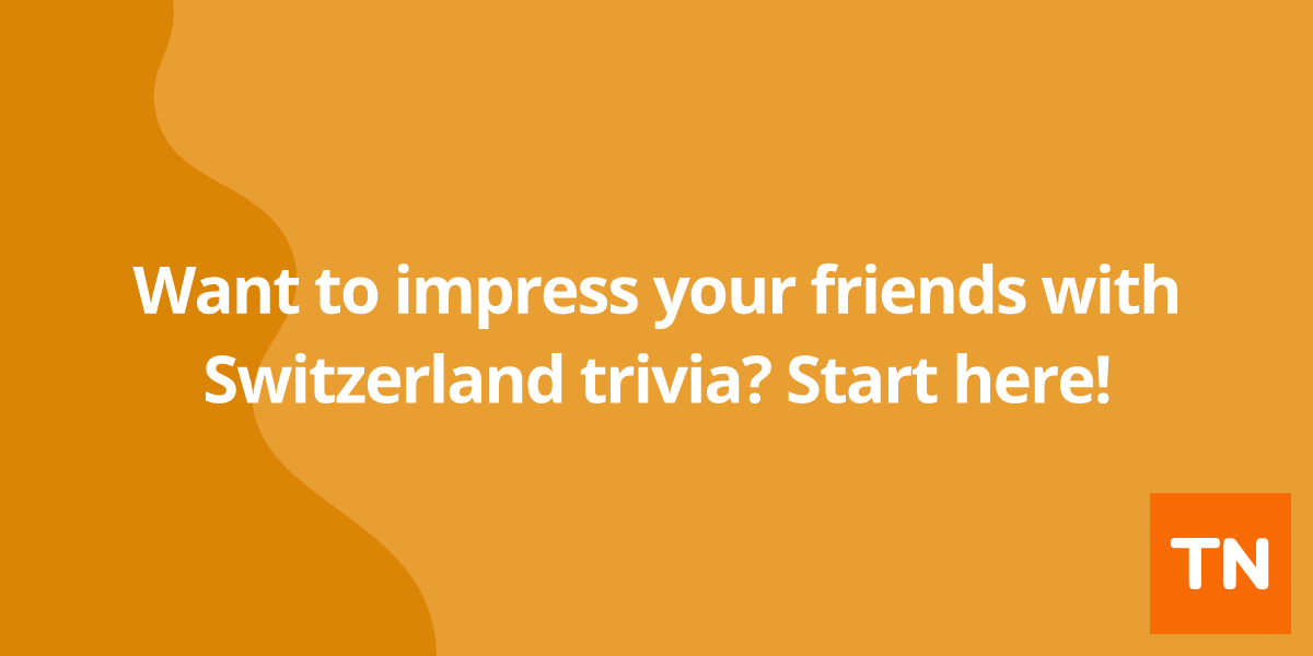 Want to impress your friends with Switzerland 🇨🇭 trivia? Start here!