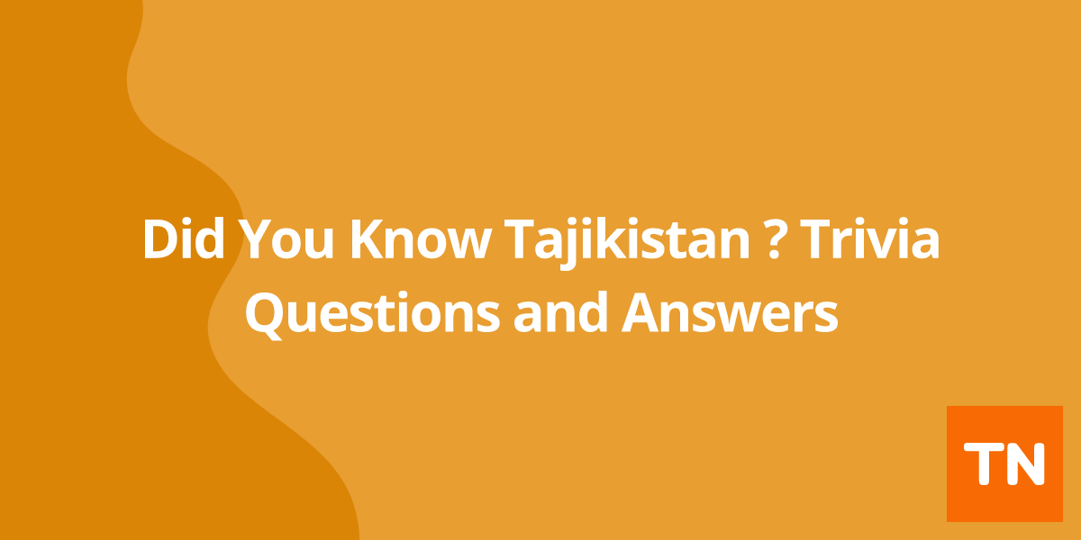 Did You Know Tajikistan 🇹🇯? Trivia Questions and Answers