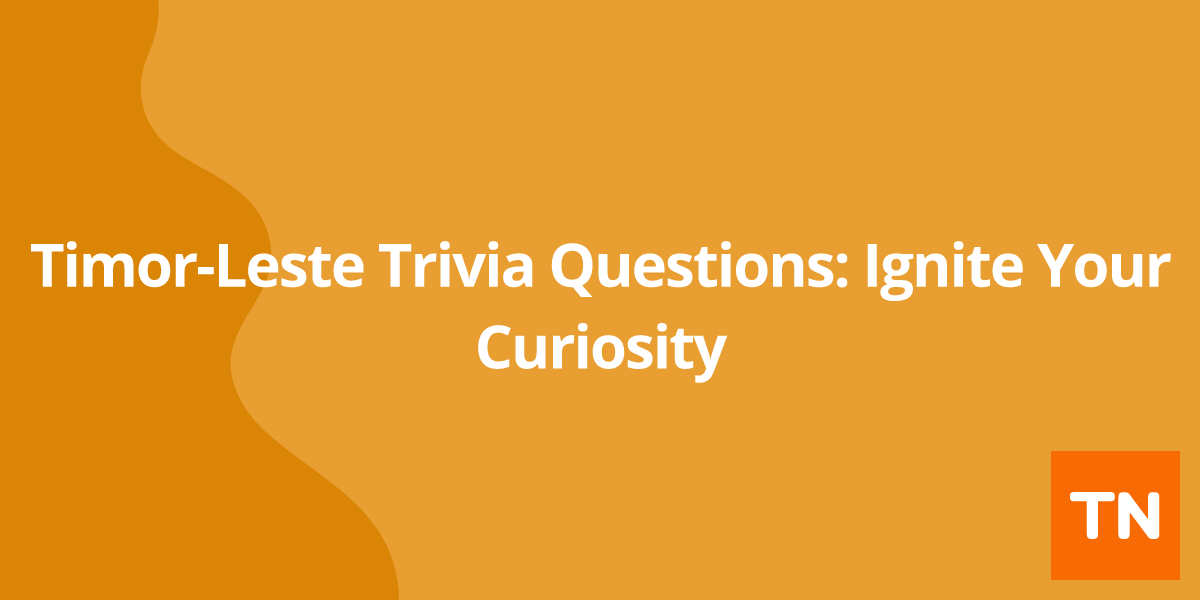Timor-Leste 🇹🇱  Trivia Questions: Ignite Your Curiosity
