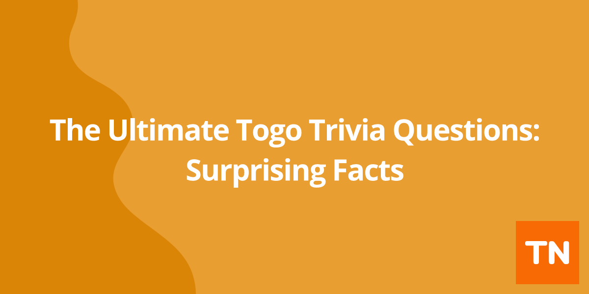 The Ultimate Togo 🇹🇬 Trivia Questions: Surprising Facts