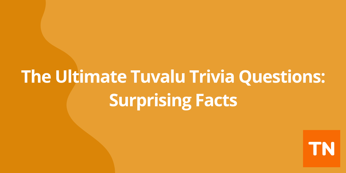 The Ultimate Tuvalu 🇹🇻 Trivia Questions: Surprising Facts