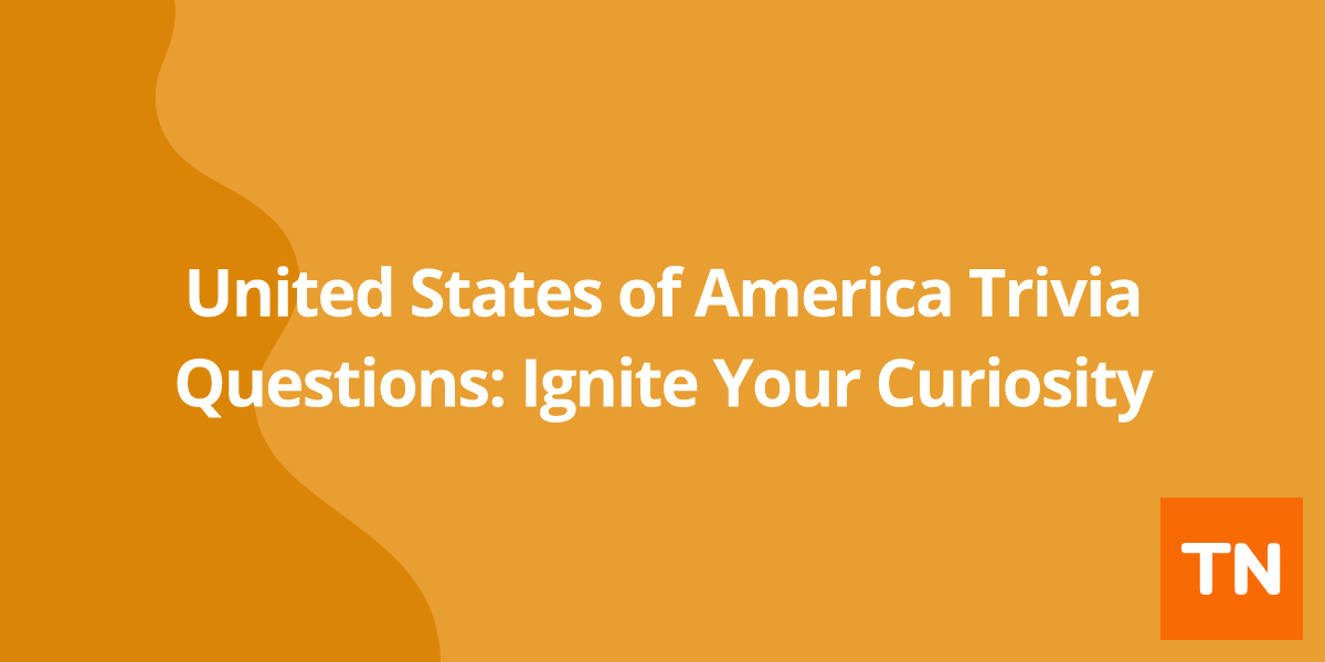 United States of America 🇺🇸 Trivia Questions: Ignite Your Curiosity