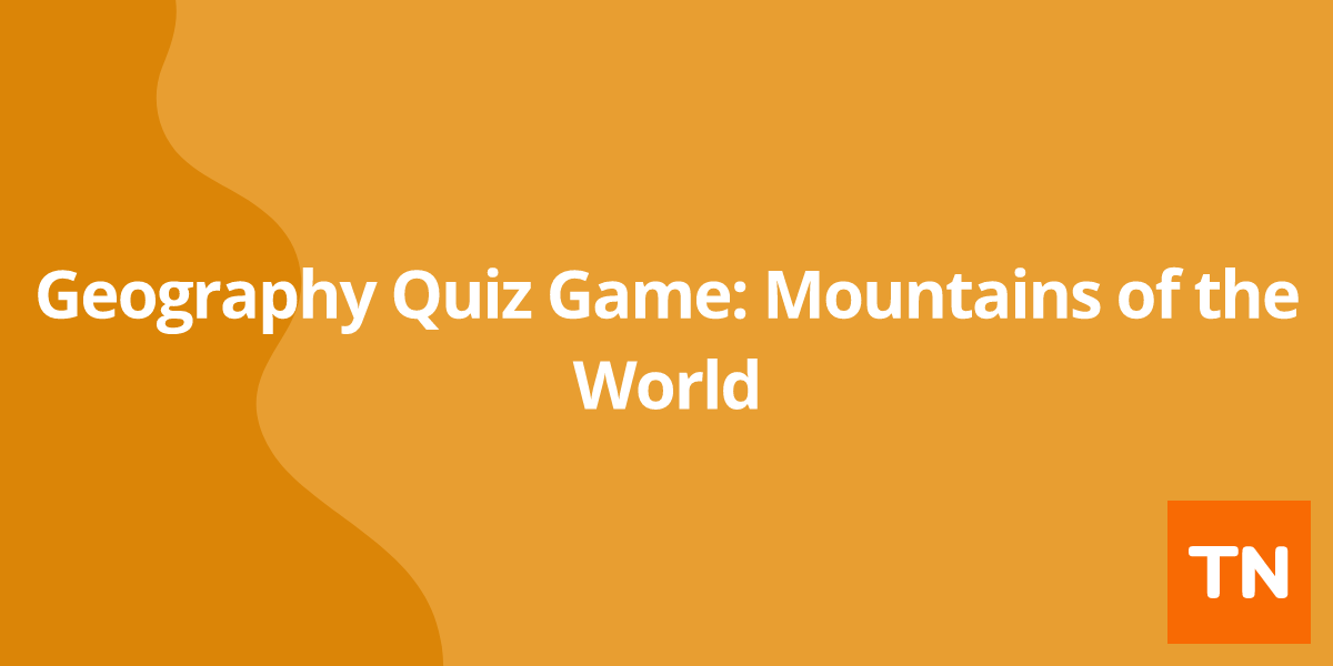 Geography Quiz Game: Mountains of the World