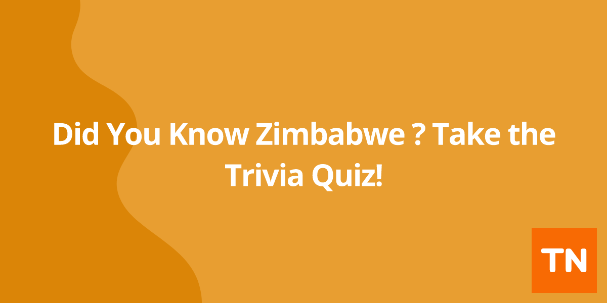 Did You Know Zimbabwe 🇿🇼? Take the Trivia Quiz!